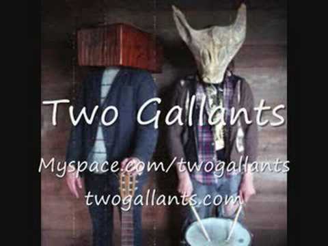 Two Gallants - The Hand That Held Me Down