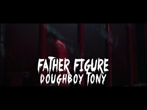 Doughboy Tony - Father Figure [Official Music Video]