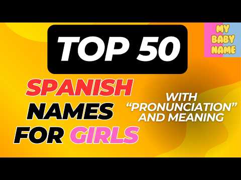 Top 50 Spanish Girl Names – Beautiful, Popular, with Pronunciation