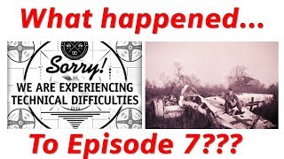 Episode 7 Prelude –  Why is Episode 7 so late and a Tribute