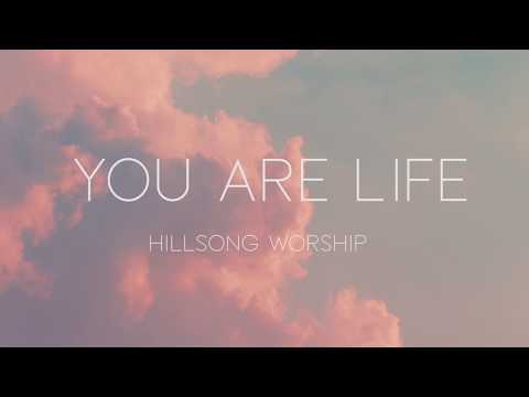 You are Life Lyrics (Hillsong Worship)