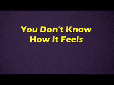 Tom Petty - You Don't Know How It Feels - Lyrics