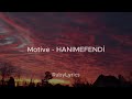 MOTIVE - HANIMEFENDİ (Sözleri/Lyrics)