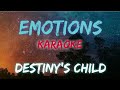 EMOTIONS - DESTINY'S CHILD (KARAOKE VERSION)