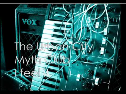 The Urban City Myth Club - I feel it