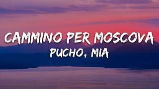 Pucho, Mia - CAMMINO PER MOSCOVA (Testo/Lyrics)