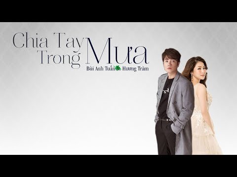 CHIA TAY TRONG MƯA - Bùi Anh Tuấn ft. Hương Tràm [ LYRICS VIDEO]