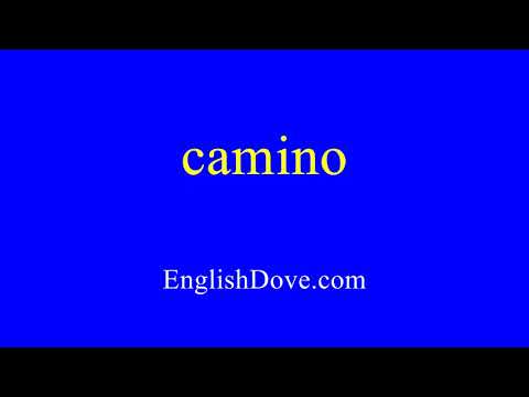 How to pronounce camino in American English