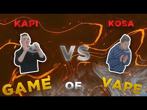 Game Of Vape (Kapi VS Kosa). 💨