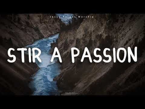 Worship Central - Stir a Passion (Lyrics)