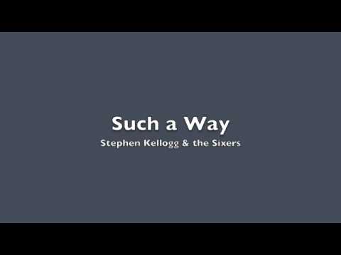 Such a Way - Stephen Kellogg & the Sixers