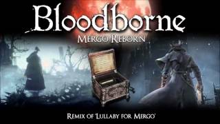 Bloodborne Lullaby for Mergo Remix - Mergo Reborn