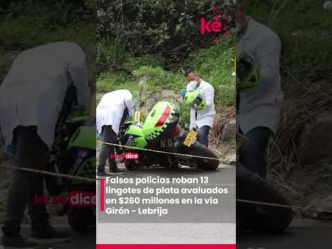 ¡ROBO DE PELÍCULA! Falsos policías roban 13 lingotes de plata en la vía Girón - Lebrija