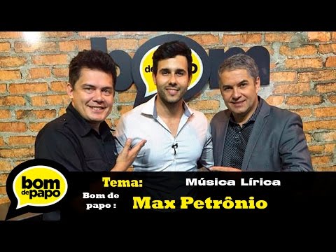 Programa Bom de Papo 14/03/2016 - MAX PETRÔNIO