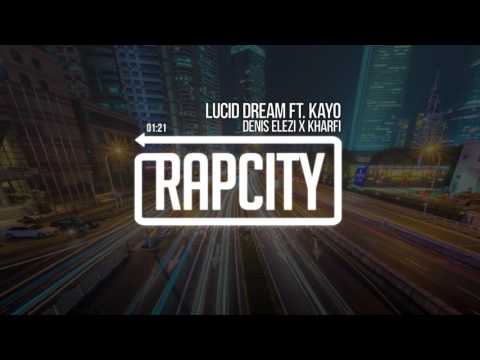 Denis Elezi x Kharfi - Lucid Dream ft. Kayo