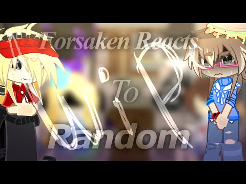(1.25?) FORSAKEN REACTS TO EACHOTHER| WIP | mischaracterization? |