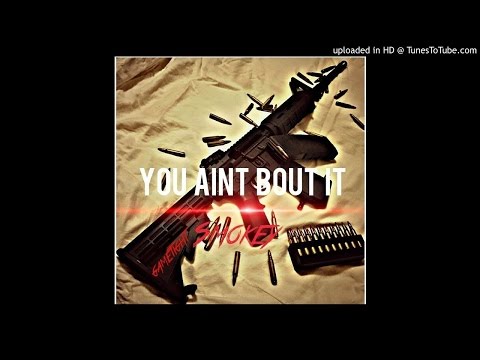 You Aint Bout It - Smokey