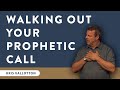 The Process Of Walking Out Your Prophetic Call School Of The Prophets 2018 Kris Vallotton