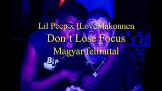 Lil Peep x ILoveMakonnen - Don&#39;t Lose Focus Magyar felirattal