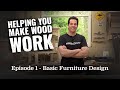 Helping You Make Wood Work Episode 1 Basic Furniture Design