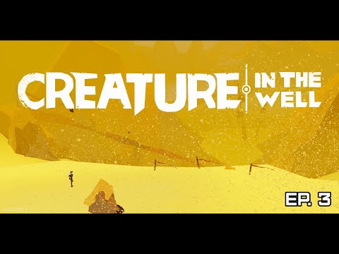 Creature In The Well - Ep. 3