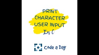 Print Character (char) input in C |  Codeaday | Learn C Program | Daily Coding Challenge | Beginners