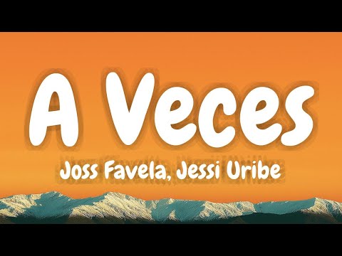 Joss Favela, Jessi Uribe - A Veces (Lyric Video)