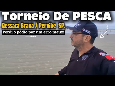 TORNEIO DE PESCA RESSACA BRAVA EM PERUIBE PERDI O PÓDIO POR UM ERRO MEU NÃO CONSIGO ACREDITAR