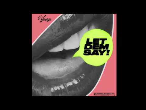 Veeiye - Let Dem Say (Official Audio)