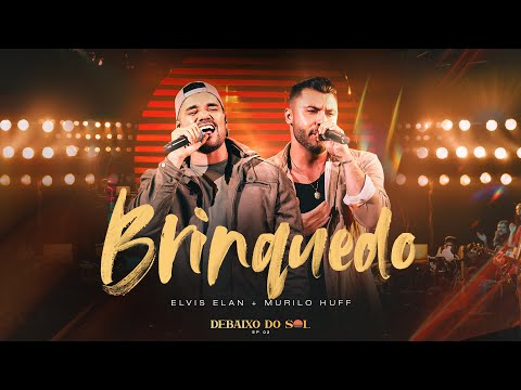 Elvis Elan, @MuriloHuff - Brinquedo (Debaixo do Sol EP 02)