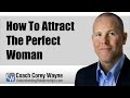 How To Attract The Perfect Woman