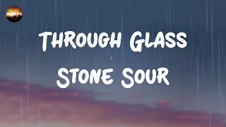 Stone Sour - Through Glass (Lyrics)