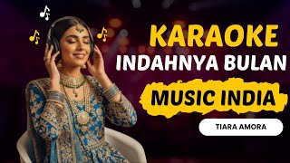 Download lagu Indahnya Bulan Tiara Amora Karaoke Dangdut Versi Musik India Full Lirik Tanpa Vokal mp3
