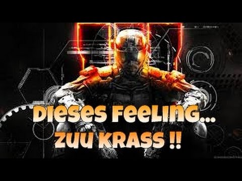 Bo3:DIESES FEELING..IHR SEIT DER WAHNSINN...ZUU KRASS..!! - MONTAGE (DEUTSCH/GERMAN)