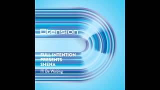 Full Intention ft Shena  I'll Be Waiting (Gray &amp; Pearn Edit)