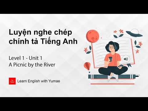 Luyện nghe chép chính tả Tiếng Anh | Level 1 - Unit 1