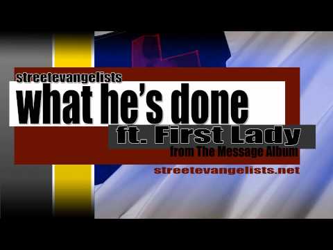 What He's Done - Street Evangelists Ft. First Lady