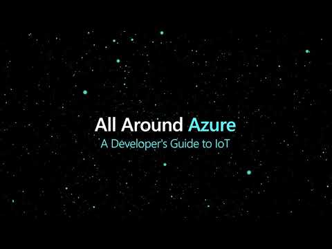 All Around Azure: A Developer’s Guide to IoT