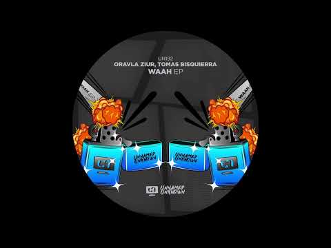 Oravla Ziur, Tomas Bisquierra - Waah (Orginal Mix)