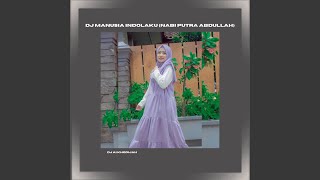 Download lagu Dj Manusia Indolaku (Nabi Putra Abdullah) mp3