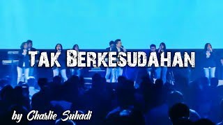 Download lagu Tak Berkesudahan by Charlie Suhadi mp3 Download lagu Tak Berkesudahan by Charlie Suhadi mp3