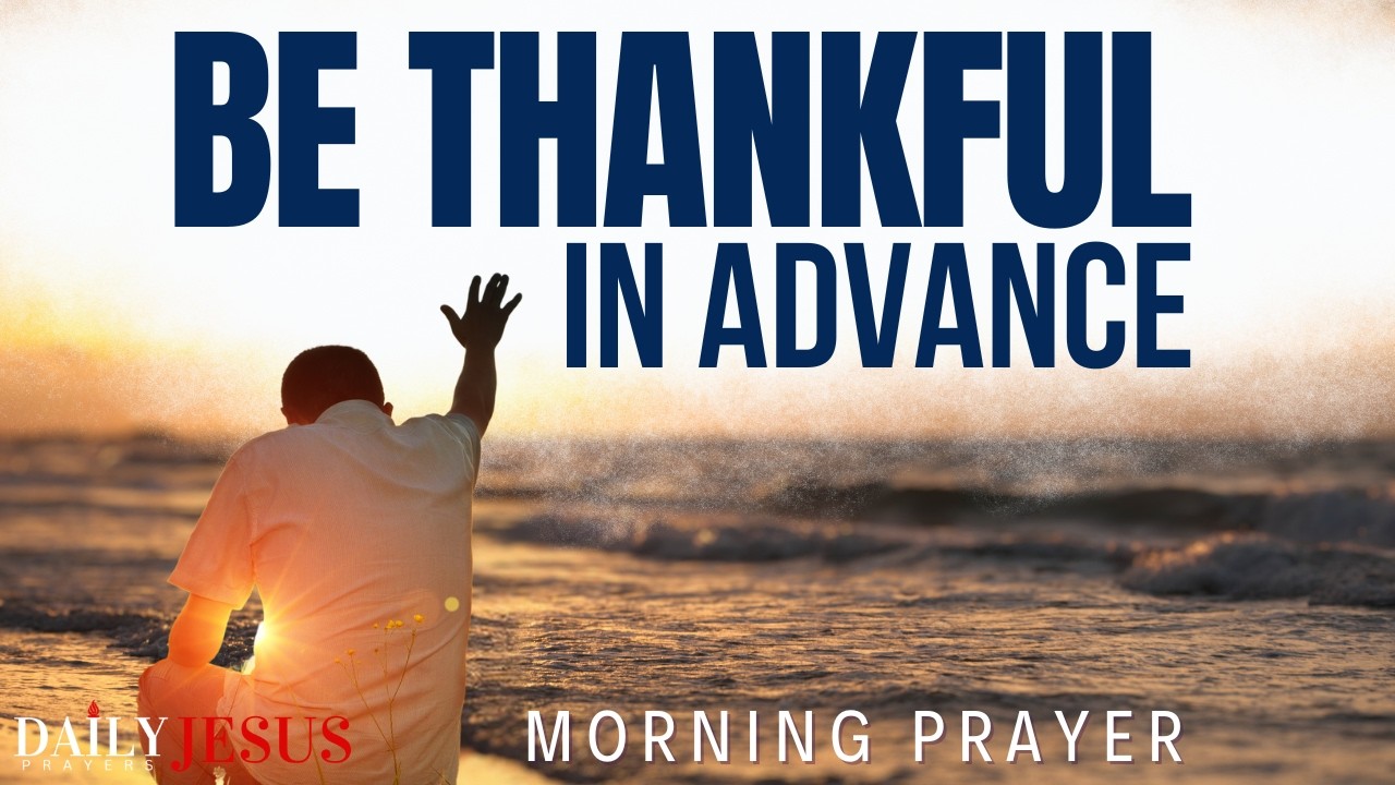 Thank God In Advance (God Is Faithful) | A Blessed Prayer of Faith To Start Your Day With God
