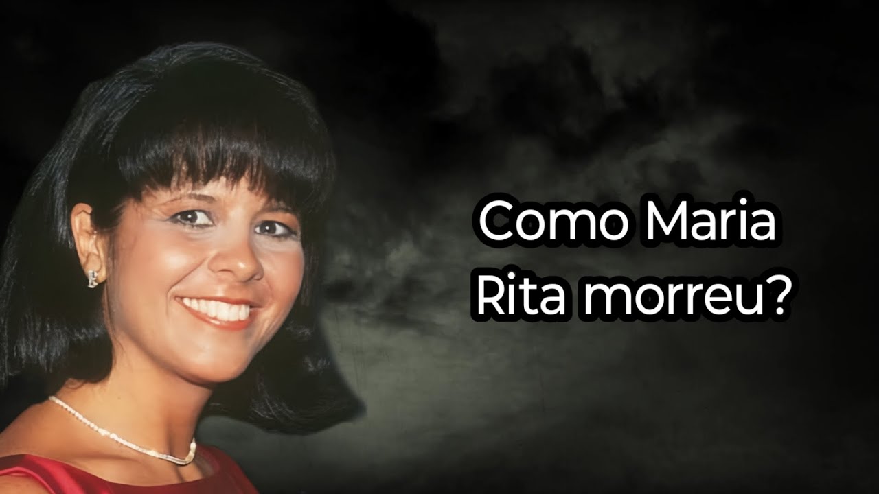 COMO MARIA RITA MORREU?