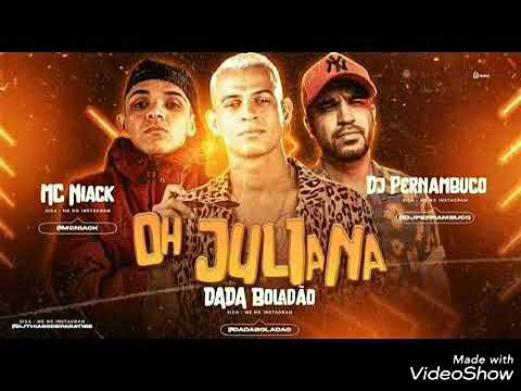 OH JULIANA- DADA BOLADÃO, NC NIACK E DJ PERNAMBUCO (MÚSICA NOVA)
