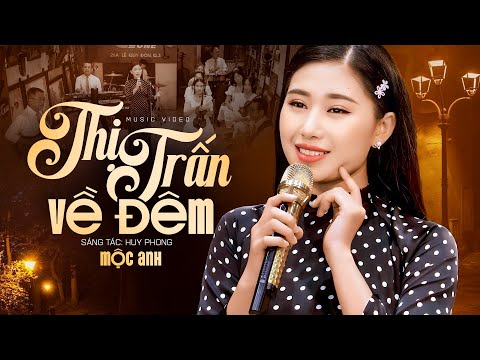 Thị Trấn Về Đêm - Mộc Anh (Official MV)