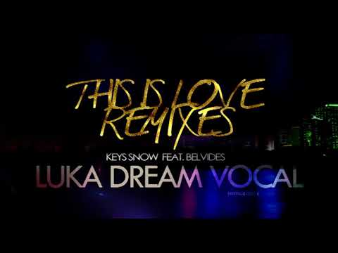 Keys Snow (feat. Belvides) - This is Love (Luka Dream Vocal)