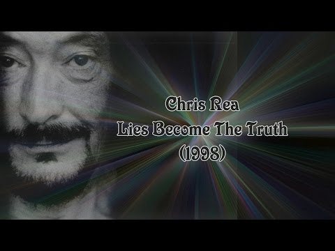 Lies becomes the truth - Chris Rea