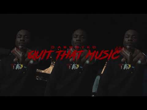 Dabwoykd  - Quit That Music (Official Music Video)