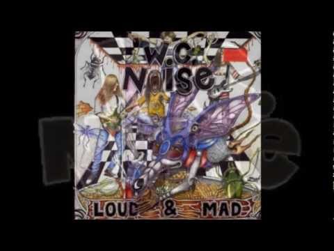 W.C. Noise - Loud & Mad [Full Album]