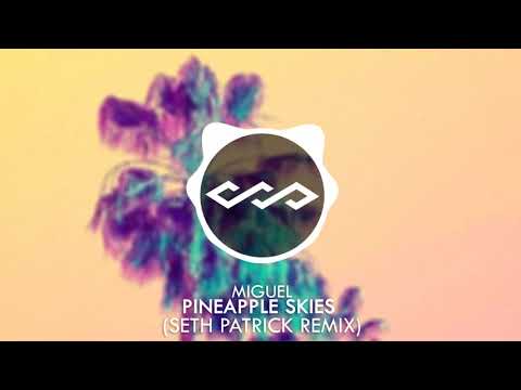 Miguel- Pineapple Skies (Seth Patrick remix)